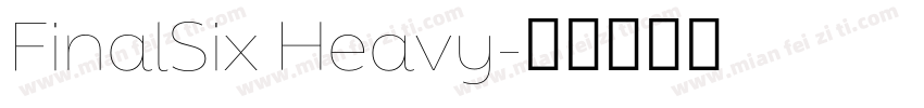 FinalSix Heavy字体转换
